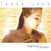 LAYAH JANE: Brightness & Bravery