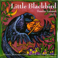 Sandra Layman : Little Blackbird: Klezmer, Romanian, Greek, Turkish, and Hungarian violin music