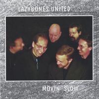 Lazybones United : Movin´ Slow