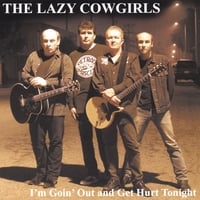 THE LAZY COWGIRLS: I'm Goin' Out and Get Hurt Tonight