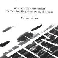 MARINA LAZZARA: Wind On The Firecracker Of The Building Next Door, the songs