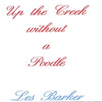 Les Barker : Up the creek without a poodle