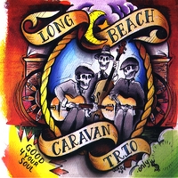 Long Beach Caravan Trio : Good 4 Your Soul