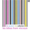 LAS BIBAS FROM VIZCAYA: The Greatest Mix Collection