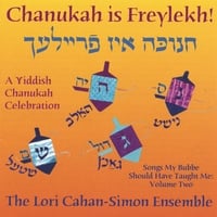 Chanukah is Freylekh! A Yiddish Chanukah Celebration. Songs My Bubbe Should Have Taught Me: Volume Two