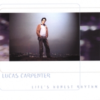 Lucas Carpenter : Life's Honest Rhythm