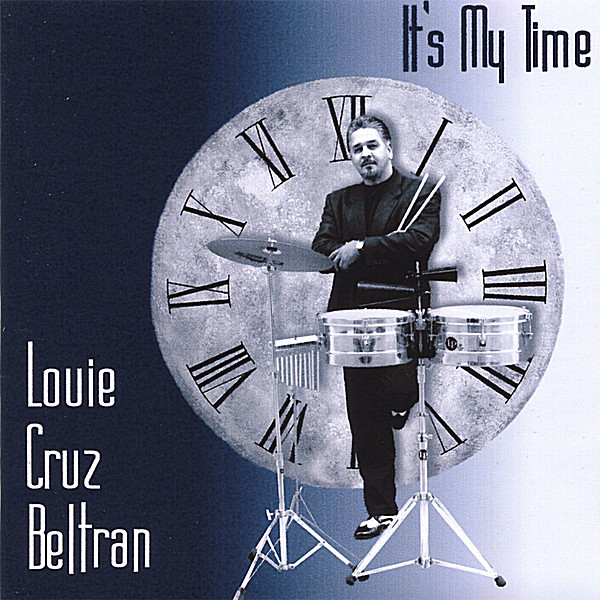Louie Cruz Beltran | It&#39;s My Time | CD Baby Music Store