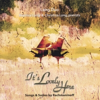 Long Duo-Beatrice Long & Christina Long : It's Lovely Here - Songs & Suites by Rachmaninoff