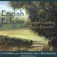 LIZ DONALDSON, COLLEEN REED, BECKY ROSS: English Echoes: English Country Dance Favorites