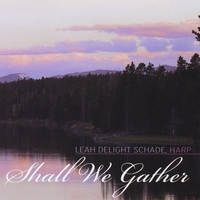 LEAH DELIGHT SCHADE: Shall We Gather