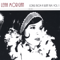 leah morgan : Songs From a Silent Film, Volume 1