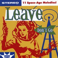 Leave : Don't Go