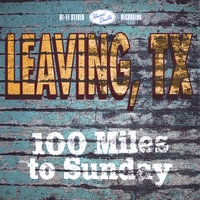 LEAVING, TX: 100 Miles to Sunday