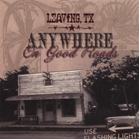 Leaving, Tx : Anywhere On Good Roads