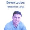 BERNIE LECLERC: Potpourri of Songs