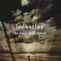 Ledbetter : The Lie / Fall Apart double A side