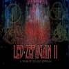 LED ZEPAGAIN: Led Zepagain II: A Tribute to Led Zeppelin