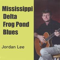 JORDAN LEE: Mississippi Delta Frog Pond Blues