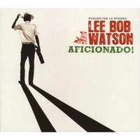 Lee Bob Watson : Aficionado