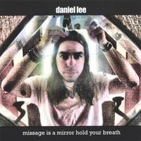Daniel Lee : Missage Is a Mirror Hold Your Breath