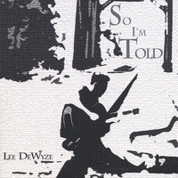 LEE DEWYZE: So I'm Told