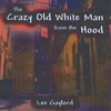 LEE GAYLORD: Words of Wisdom From the Crazy Old White Man From the Hood
