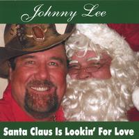 JOHNNY LEE: Santa Claus Is Lookin' For Love