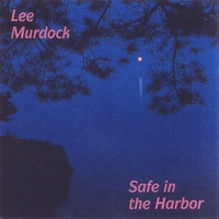 Lee Murdock : Safe in the Harbor