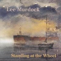 Lee Murdock : Standing at the Wheel