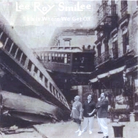 Lee Roy Smilee : This Is Where We Get Off