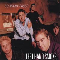 LEFT HAND SMOKE: So Many Faces