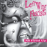 Left Wing Fascists : All Fired Up