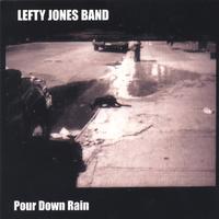 LEFTY JONES BAND: Pour Down Rain