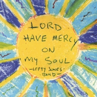 Lefty Jones Band : Lord Have Mercy On My Soul