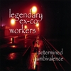 LEGENDARY EX-CO-WORKERS: Determined Ambivalence
