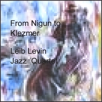Leib Levin : From Nigun To Klezmer