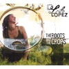 Leila Lopez: The Roots and the Crops