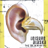 Leisure Alaska : The Deja In My Vu