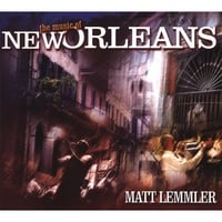 MATT LEMMLER: The Music Of New Orleans
