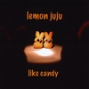 LEMON JUJU: like candy