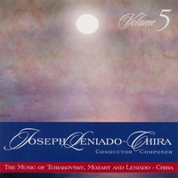 JOSEPH LENIADO-CHIRA: The Music of Tchiakovsky, Mozart and Leniado-chira, Vol 5