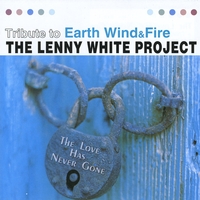 THE LENNY WHITE PROJECT: The Love Has Never Gone Tribute To Earth, Wind & Fire
