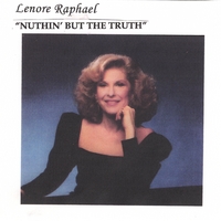 Lenore Raphael : Nuthin' But the Truth