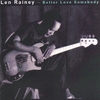 LEN RAINEY: Better Love Somebody