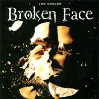 Len Vogler : Broken Face