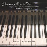 Dennis Leogrande : Yesterday Once More (Original Piano Melodies for the Eclectic Romantic)