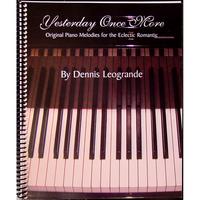 Dennis Leogrande : Piano Sheet Music for Yesterday Once More (Original Piano Melodies for the Eclectic Romantic)