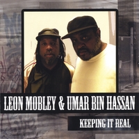 LEON MOBLEY & UMAR BIN HASSAN: Keeping it real