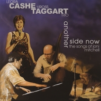 LEORA CASHE AND THE ROSS TAGGART TRIO: Another Side Now - The Songs of Joni Mitchell