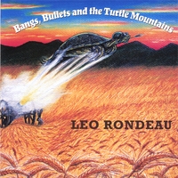 Leo Rondeau : Bangs, Bullets and the Turtle Mountains